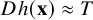 upper D h left parenthesis bold x right parenthesis almost equals upper T