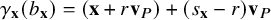gamma Subscript bold x Baseline left parenthesis b Subscript bold x Baseline right parenthesis equals left parenthesis bold x plus r bold v Subscript upper P Baseline right parenthesis plus left parenthesis s Subscript bold x Baseline minus r right parenthesis bold v Subscript upper P