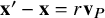 bold x prime minus bold x equals r bold v Subscript upper P