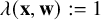 lamda left parenthesis bold x comma bold w right parenthesis colon equals 1