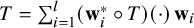 upper T equals sigma summation Underscript i equals 1 Overscript l Endscripts left parenthesis bold w Subscript i Superscript asterisk Baseline ring upper T right parenthesis left parenthesis dot right parenthesis bold w Subscript i