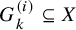 upper G Subscript k Superscript left parenthesis i right parenthesis Baseline subset of or equal to upper X