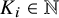 upper K Subscript i Baseline element of double struck upper N