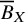 upper B overbar Subscript upper X