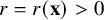 r equals r left parenthesis bold x right parenthesis greater than 0