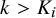k greater than upper K Subscript i