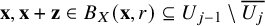 bold x comma bold x plus bold z element of upper B Subscript upper X Baseline left parenthesis bold x comma r right parenthesis subset of or equal to upper U Subscript j minus 1 Baseline minus upper U Subscript j Baseline overbar