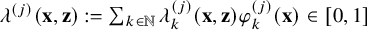lamda Superscript left parenthesis j right parenthesis Baseline left parenthesis bold x comma bold z right parenthesis colon equals sigma summation Underscript k element of double struck upper N Endscripts lamda Subscript k Superscript left parenthesis j right parenthesis Baseline left parenthesis bold x comma bold z right parenthesis phi Subscript k Superscript left parenthesis j right parenthesis Baseline left parenthesis bold x right parenthesis element of left bracket 0 comma 1 right bracket