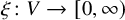 xi colon upper V right arrow left bracket 0 comma infinity right parenthesis