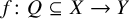 f colon upper Q subset of or equal to upper X right arrow upper Y