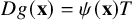 upper D g left parenthesis bold x right parenthesis equals psi left parenthesis bold x right parenthesis upper T