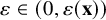 epsilon element of left parenthesis 0 comma epsilon left parenthesis bold x right parenthesis right parenthesis