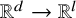 double struck upper R Superscript d Baseline right arrow double struck upper R Superscript l