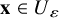 bold x element of upper U Subscript epsilon