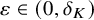 epsilon element of left parenthesis 0 comma delta Subscript upper K Baseline right parenthesis
