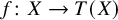 f colon upper X right arrow upper T left parenthesis upper X right parenthesis