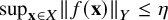 sup Underscript bold x element of upper X Endscripts StartMetric f left parenthesis bold x right parenthesis EndMetric Subscript upper Y Baseline less than or equals eta