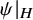 psi vertical bar Subscript upper H Baseline