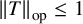 StartMetric upper T EndMetric Subscript op Baseline less than or equals 1