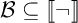 Script capital B is a subset of or equal to the double-bracketed logical negation symbol.