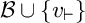 script upper B union StartSet v Subscript right tack Baseline EndSet