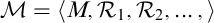 script upper M equals left angle bracket upper M comma script upper R 1 comma script upper R 2 comma ellipsis comma right angle bracket