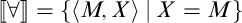 Double bracket for all symbol close double bracket equals open curly bracket angle bracket M comma X close angle bracket vertical bar X equals M close curly bracket.