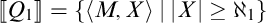 Double open bracket Q sub 1 double close bracket equals open curly bracket angle bracket M comma X close angle bracket such that the absolute value of X is greater than or equal to aleph sub 1 close curly bracket.