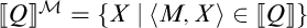 Double open bracket Q double close bracket super M equals open curly bracket X vertical bar angle bracket M comma X close angle bracket is an element of double open bracket Q double close bracket close curly bracket