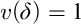 v left parenthesis delta right parenthesis equals 1