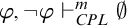 phi comma not phi right tack Subscript upper C upper P upper L Superscript m Baseline normal empty set