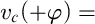 v Subscript c Baseline left parenthesis plus phi right parenthesis equals