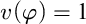 v left parenthesis phi right parenthesis equals 1