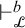 right tack Subscript script upper L Superscript b Baseline