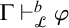 normal upper Gamma right tack Subscript script upper L Superscript b Baseline phi
