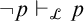 not p right tack Subscript script upper L Baseline p