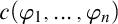 c left parenthesis phi 1 comma ellipsis comma phi Subscript n Baseline right parenthesis