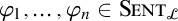 phi sub 1 comma ellipsis comma phi sub n is an element of S E N T sub script L