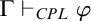 normal upper Gamma right tack Subscript upper C upper P upper L Baseline phi