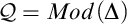 script upper Q equals upper M o d left parenthesis normal upper Delta right parenthesis