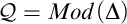 script upper Q equals upper M o d left parenthesis normal upper Delta right parenthesis