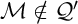 script upper M not an element of script upper Q prime
