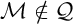 script upper M not an element of script upper Q