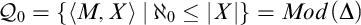 script upper Q 0 equals left brace left angle bracket upper M comma upper X right angle bracket StartAbsoluteValue normal first transfinite cardinal 0 less than or equals EndAbsoluteValue upper X vertical bar right brace equals upper M o d left parenthesis normal upper Delta right parenthesis