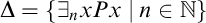 normal upper Delta equals StartSet there exists Subscript n Baseline x upper P x vertical bar n element of double struck upper N EndSet
