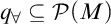 q Subscript for all Baseline subset of or equal to script upper P left parenthesis upper M right parenthesis