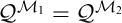 script upper Q Superscript script upper M 1 Baseline equals script upper Q Superscript script upper M 2