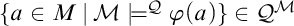 StartSet a element of upper M vertical bar script upper M true Superscript script upper Q Baseline phi left parenthesis a right parenthesis EndSet element of script upper Q Superscript script upper M
