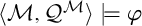 left angle bracket script upper M comma script upper Q Superscript script upper M Baseline right angle bracket true phi