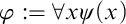phi colon equals for all x psi left parenthesis x right parenthesis